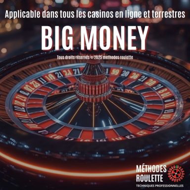 Méthode Big Money : La Stratégie Ultime pour Viser Gros à la Roulette