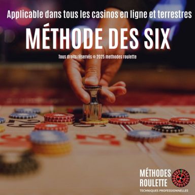 Méthode des Six : Optimisez Vos Mises et Maîtrisez la Roulette